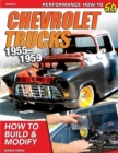 Chevy Trucks 1955-1959 : How to Build and Modify - Book