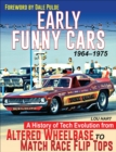 Early Funny Cars: A History of Tech Evolution from Altered Wheelbase to Match Race Flip Tops 1964-1975 - eBook