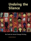 Undoing the Silence : Six Tools for Social Change Writing - Book