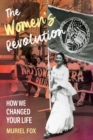 The Women's Revolution : How We Changed Your Life - Book