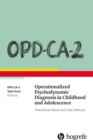 OPD-CA-2 Operationalized Psychodynamic Diagnosis in Childhood and Adolescence : Theoretical Basis and User Manual - eBook