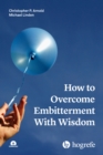 How to Overcome Embitterment With Wisdom - eBook