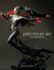 Infected by Art : Volume Four - Book