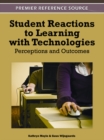 Student Reactions to Learning with Technologies: Perceptions and Outcomes - eBook