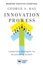 Innovation Prowess : Leadership Strategies for Accelerating Growth - Book