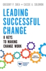 Leading Successful Change, Revised and Updated Edition : 8 Keys to Making Change Work - Book