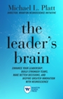 The Leader's Brain : Enhance Your Leadership, Build Stronger Teams, Make Better Decisions, and Inspire Greater Innovation with Neuroscience - eBook