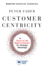 Customer Centricity : Focus on the Right Customers for Strategic Advantage - eBook