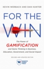 For the Win, Revised and Updated Edition : The Power of Gamification and Game Thinking in Business, Education, Government, and Social Impact - Book