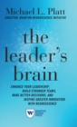 The Leader's Brain : Enhance Your Leadership, Build Stronger Teams, Make Better Decisions, and Inspire Greater Innovation with Neuroscience - Book