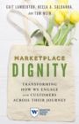 Marketplace Dignity : Transforming How We Engage with Customers Across Their Journey - Book