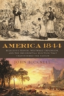 America 1844 : Religious Fervor, Westward Expansion, and the Presidential Election That Transformed the Nation - eBook