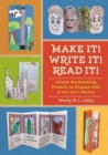 Make It! Write It! Read It! : Simple Bookmaking Projects to Engage Kids in Art and Literacy - eBook
