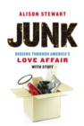 Junk : Digging Through America's Love Affair with Stuff - Book