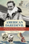 American Daredevil : The Extraordinary Life of Richard Halliburton, the World's First Celebrity Travel Writer - Book