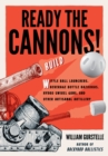 Ready the Cannons! : Build Wiffle Ball Launchers, Beverage Bottle Bazookas, Hydro Swivel Guns, and Other Artisanal Artillery - Book