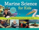 Marine Science for Kids : Exploring and Protecting Our Watery World, Includes Cool Careers and 21 Activities - Book
