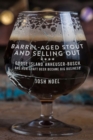 Barrel-Aged Stout and Selling Out : Goose Island, Anheuser-Busch, and How Craft Beer Became Big Business - Book