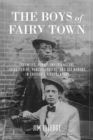 The Boys of Fairy Town : Sodomites, Female Impersonators, Third-Sexers, Pansies, Queers, and Sex Morons in Chicago's First Century - eBook