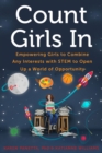 Count Girls In : Empowering Girls to Combine Any Interests with STEM to Open Up a World of Opportunity - Book