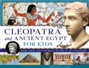 Cleopatra and Ancient Egypt for Kids : Her Life and World, with 21 Activities - Book