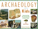 Archaeology for Kids : Uncovering the Mysteries of Our Past, 25 Activities - eBook