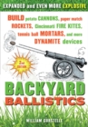 Backyard Ballistics : Build Potato Cannons, Paper Match Rockets, Cincinnati Fire Kites, Tennis Ball Mortars, and More Dynamite Devices - Book