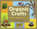 Organic Crafts : 75 Earth-Friendly Art Activities - eBook