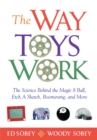 The Way Toys Work : The Science Behind the Magic 8 Ball, Etch A Sketch, Boomerang, and More - eBook