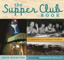 The Supper Club Book : A Celebration of a Midwest Tradition - eBook
