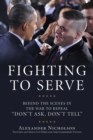 Fighting to Serve : Behind the Scenes in the War to Repeal "Don't Ask, Don't Tell" - Book