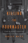 Killing the Poormaster : A Saga of Poverty, Corruption, and Murder in the Great Depression - eBook