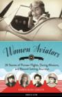 Women Aviators : 26 Stories of Pioneer Flights, Daring Missions, and Record-Setting Journeys - eBook