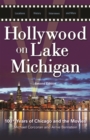 Hollywood on Lake Michigan : 100+ Years of Chicago and the Movies - eBook