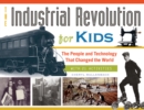 The Industrial Revolution for Kids : The People and Technology That Changed the World, with 21 Activities - eBook