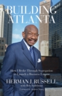 Building Atlanta : How I Broke Through Segregation to Launch a Business Empire - Book
