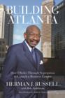 Building Atlanta : How I Broke Through Segregation to Launch a Business Empire - eBook