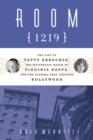 Room 1219 : The Life of Fatty Arbuckle, the Mysterious Death of Virginia Rappe, and the Scandal That Changed Hollywood - Book