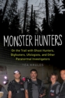 Monster Hunters : On the Trail with Ghost Hunters, Bigfooters, Ufologists, and Other Paranormal Investigators - eBook