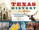 Texas History for Kids : Lone Star Lives and Legends, with 21 Activities - Book