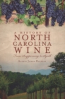 A History of North Carolina Wine : From Scuppernong to Syrah - eBook
