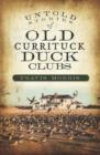 Untold Stories of Old Currituck Duck Clubs - eBook