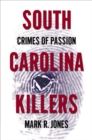 South Carolina Killers : Crimes of Passion - eBook
