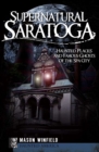 Supernatural Saratoga : Haunted Places and Famous Ghosts of the Spa City - eBook