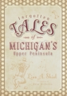 Forgotten Tales of Michigan's Upper Peninsula - eBook