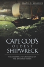 Cape Cod's Oldest Shipwreck : The Desperate Crossing of the Sparrow-Hawk - eBook