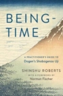 Being-Time : A Practitioner's Guide to Dogen's Shobogenzo Uji - Book