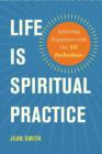 Life Is Spiritual Practice : Achieving Happiness with the Ten Perfections - eBook