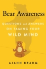 Bear Awareness : Questions and Answers on Taming Your Wild Mind - Book