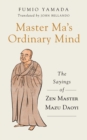 Master Ma's Ordinary Mind : The Sayings of Zen Master Mazu Daoyi - eBook